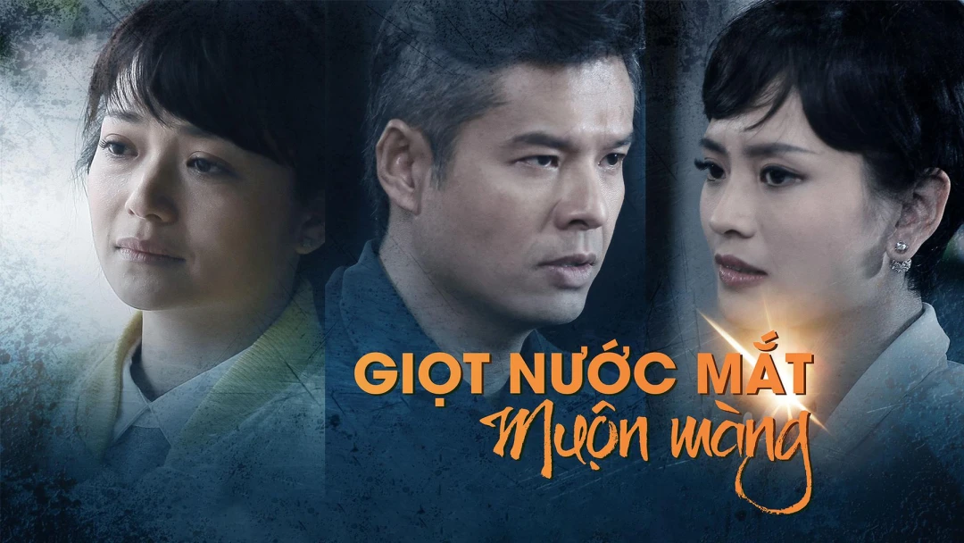 Giọt Nước Mắt Muộn Màng (Giọt Nước Mắt Muộn Màng) [2016]